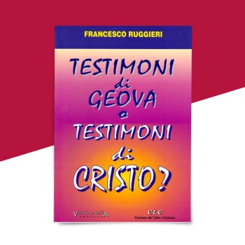 Testimoni di Geova o testimoni di Cristo? - libricristiani.it